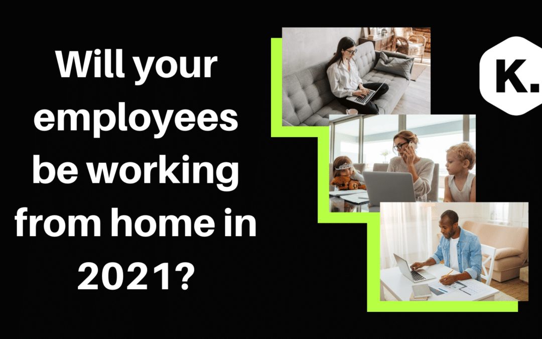 Will your employees be working from home in 2021?